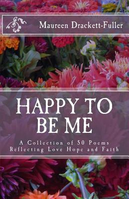 Libro Happy To Be Me: A Collection Of 50 Poems Reflecting...