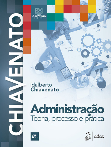 Administração - Teoria, Processo E Prática, De Idalberto Chiavenato. Editora Atlas, Capa Mole Em Português, 2022