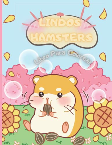 Lindos Hamsteres Libro Para Colorear: Kawaii Lindos Y Adorab