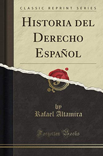 Historia Del Derecho Español -classic Reprint-