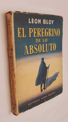 El Peregrino De Lo Absoluto - Leon Bloy