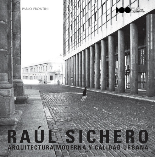 Raúl Sichero. Arquitectura Moderna Y Calidad Urbana 