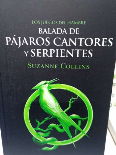 Balada De Pajaros Cantores Y Serpientes- Suzanne Collins