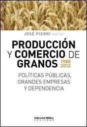Produccion Y Comercio De Granos 1980-2012.  Politicas Public