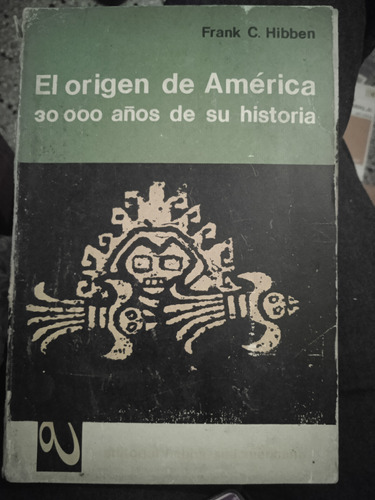 El Origen De América 30000años De Su Historia,frank C.hibben