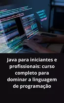 Comprar Java Para Iniciantes E Profissionais Curso Completo Para Dominar A Linguagem De Programação