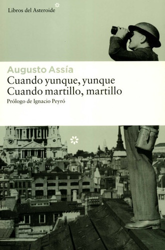 Cuando Yunque Yunque Cuando Martillo Martillo, De Assía, Augusto. Editorial Libros Del Asteroide, Tapa Blanda, Edición 1 En Español, 2015