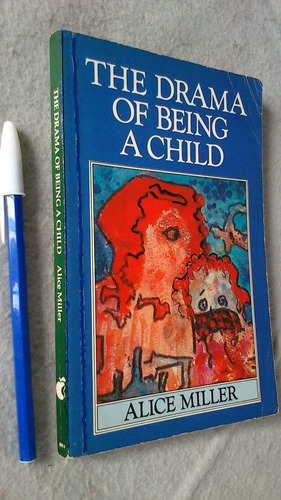 The Drama Of Being A Child Alice Miller (niñez Psicoanálisis