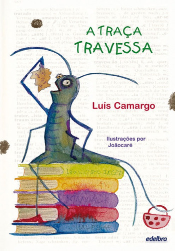 A traça travessa, de Camargo, Luís. Edelbra Editora Ltda. em português, 2011