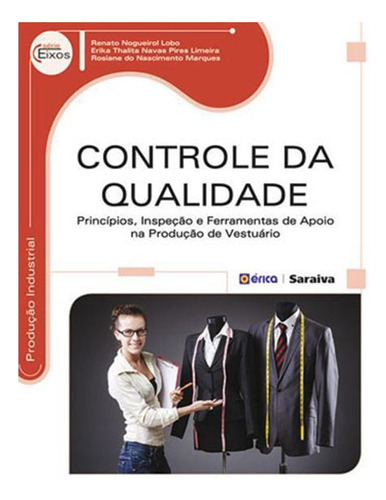 Controle Da Qualidade, De Lobo, Renato Nogueirol | Limeira, Erika Thalita Navas Pires | Marques, Rosiane Do Nascimento. Editora Erica, Capa Mole Em Português, 2015