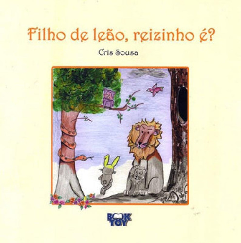 FILHO DE LEAO, REIZINHO E?, de Souza, Cris. Editora BOOKTOY, capa mole, edição 1ª edição - 2016 em português