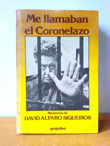 Me Llamaban El Coronelazo - David Alfaro Siqueiros