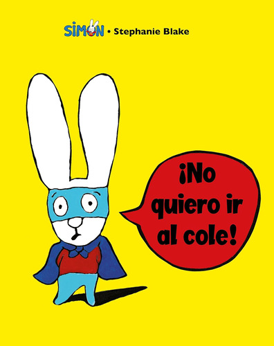 Libro: Simón. ¡no Quiero Ir Al Cole! / I Donøt Want To Go To