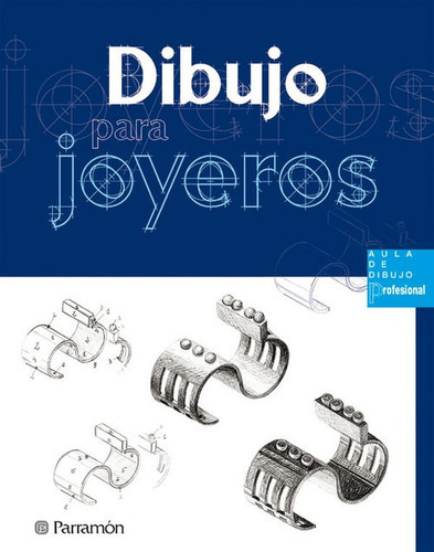 Dibujo Para Joyeros, De Josep Asunción Pastor. Editorial Parramon En Español