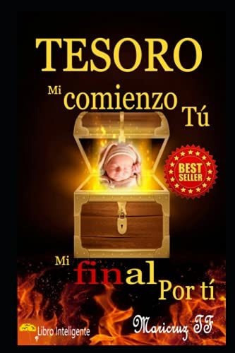 Libro : Tesoro Mi Comienzo Tu, Mi Final Por Ti - F,... 