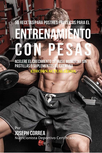 Libro: 50 Recetas Para Postres Proteicos Para El Entrenamien