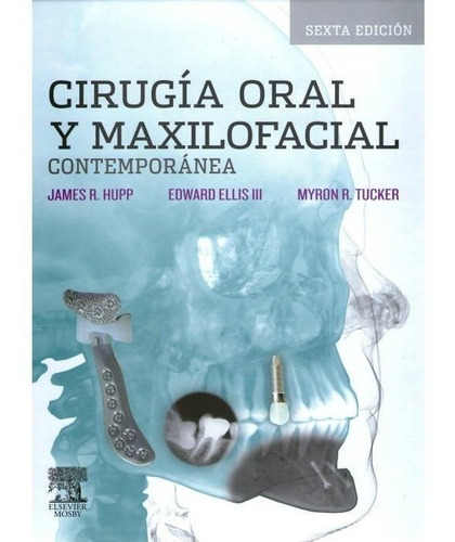 Cirugía Oral Y Maxilofacial Contemporánea 6.° Ed. Hupp-ellis