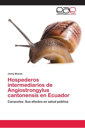 Libro: Hospederos Intermediarios Angiostrongylus Cantonen