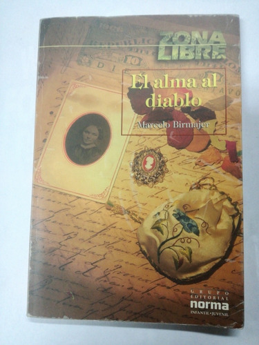 El Alma Al Diablo Marcelo Birmajer Ed. Norma Zona Libre