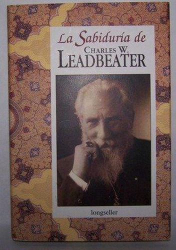 Sabiduria De Charles W. Leadbeater, La, De Leadbeater, Charles Webster. Editorial Longseller, Tapa Tapa Blanda En Español