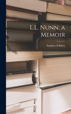 Libro L.l. Nunn, A Memoir - Bailey, Stephen A.