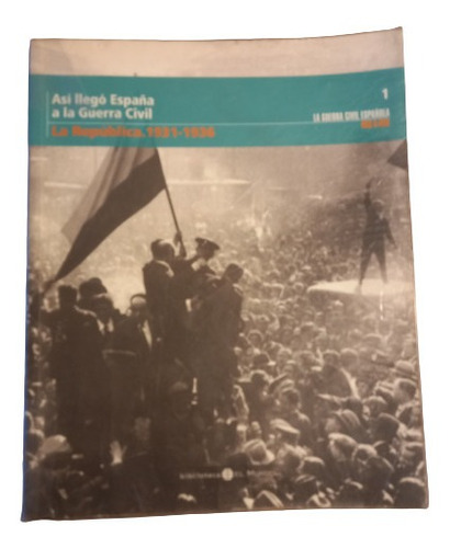 La Guerra Civil Española. La República 31-36. Tomo 1