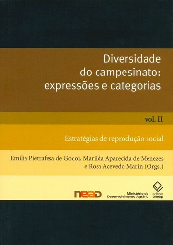 Diversidade do campesinato: expressões e categorias - Vol. II: Estratégias de reprodução social, de  Godoi, Emilia Pietrafesa de/  Menezes, Marilda Aparecida de/  Marin, Rosa Acevedo. Fundação Editora da Unesp, capa mole em português, 2009