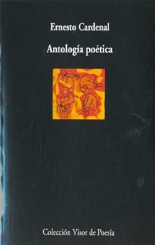 Antologia Poetica. Ernesto Cadenal - Ernesto Cardenal