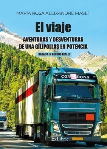 El Viaje. Aventuras Y Desventuras De Una Gilipollas En Potencia, De Aleixandre Maset, Maria Rosa. Editorial Exlibric, Tapa Blanda En Español