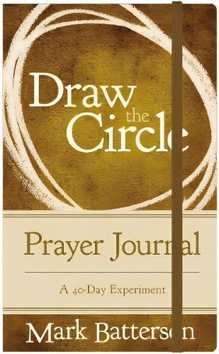 Draw The Circle Prayer Journal : A 40-day Experiment, De Mark Batterson. Editorial Zondervan, Tapa Dura En Inglés