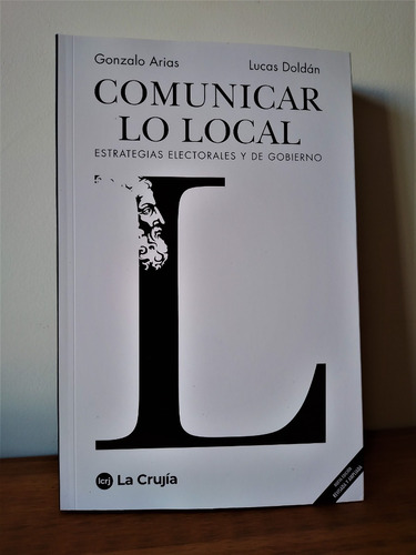 Comunicar Lo Local. Estrategias Electorales Y De Gobierno