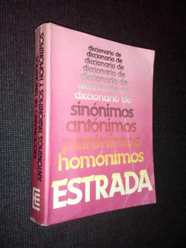 Diccionario Sinonimos Antonimos Paronimos Homonimos Estrada