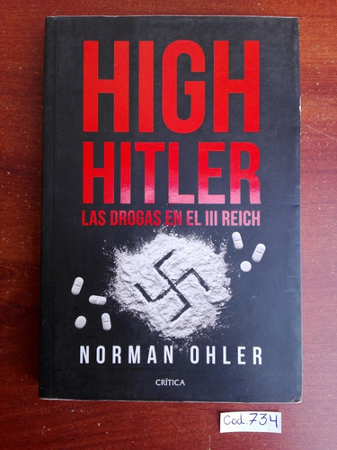 Norman Ohler / High Hitler Las Drogas En El 3° Reich 