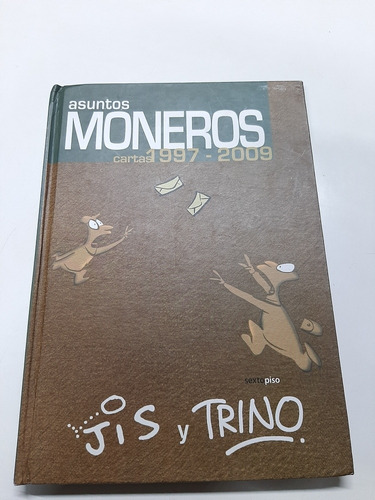 Asuntos Moneros. Cartas 1997-2009. Jis Y Trino. Sextopiso. 