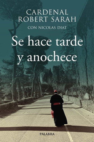 Se Hace Tarde Y Anochece | Cardenal Robert Sarah