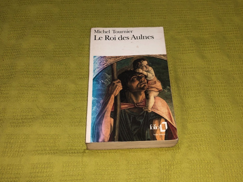 Le Roi Des Aulnes - Michel Tournier - Gallimard