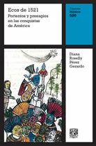 Comprar Ecos De 1521: Portentos Y Presagios En Las Conquistas De América, De Diana Roselly Pérez Gerardo. Editorial Universidad Nacional Autonoma De México, Tapa Blanda, Edición 2021 En Español
