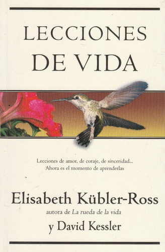 Elisabeth Kubler- Ross Y David Kesler. Lecciones De Vida