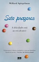 Comprar Sete Prazeres - A Felicidade Está Ao Seu Alcance, De Willard Spiegelman. Editora Bestseller Em Português