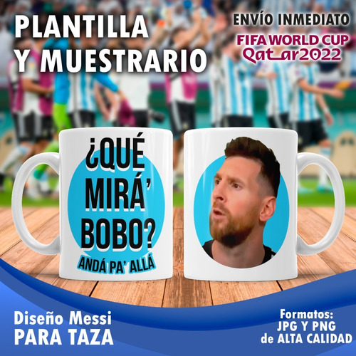 Plantilla Messi Que Mira Bobo? + Mockup Muestrario Taza