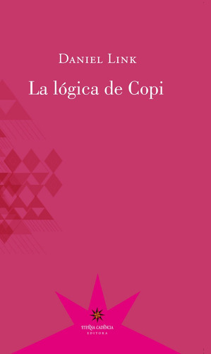 La Lãâ³gica De Copi, De Daniel Link. Editorial Eterna Cadencia, Tapa Blanda En Español