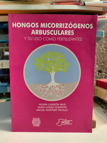 Hongos Micorrizógenos Arbusculares Y Uso Como Fertilizantes (Usado)