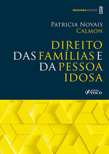 Direito Das Famílias E Da Pessoa Idosa - 2ª Ed - 2023, De Patricia Novais Calmon. Editora Editora Foco, Capa Mole Em Português