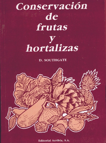 Conservación De Frutas Y Hortalizas: Conservación De Frutas Y Hortalizas, De Southgate, D.. Editorial Acribia, Tapa Blanda En Español, 2002