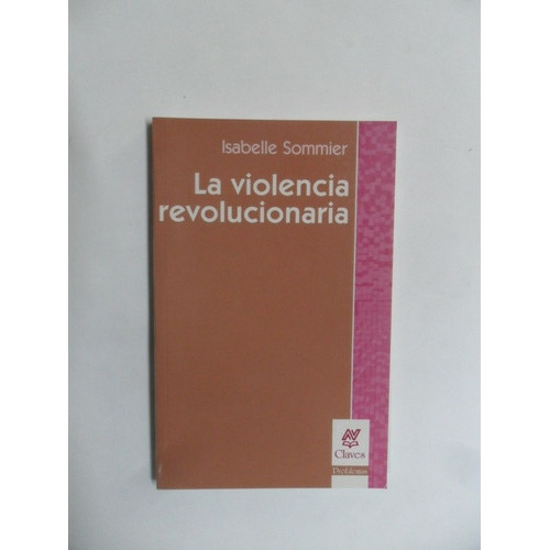 La Violencia Revolucionaria - Isabelle Sommier - Impecable  