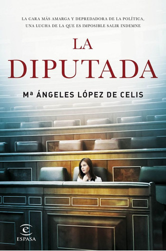 La diputada, de López de Celis, Mª Angeles. Editorial Espasa, tapa blanda en español