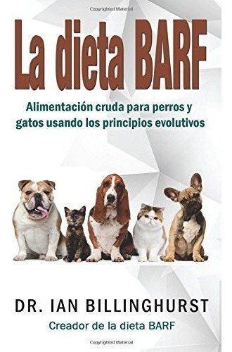 Libro : La Dieta Barf: Alimentacion Cruda Para Perros Y G. 