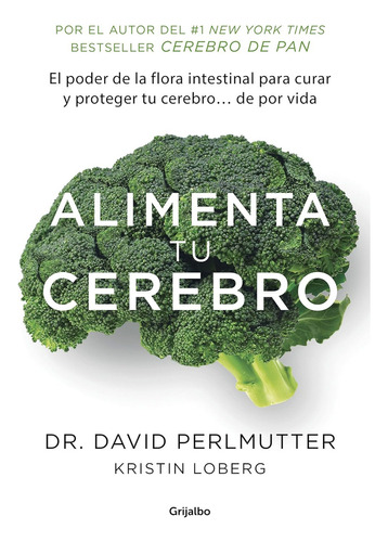 Alimenta tu cerebro: Blanda, de Dr. David Perlmutter., vol. 1.0. Editorial Debolsillo, tapa 1.0 en español, 2016