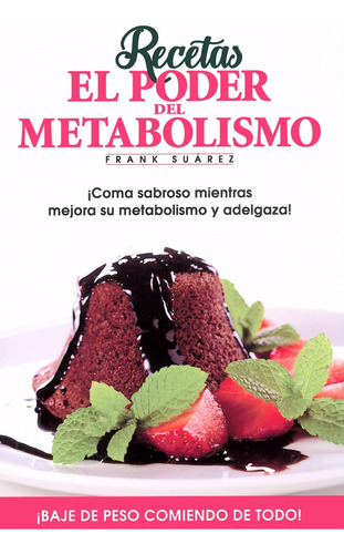 Recetas El Poder Del Metabolismo Por Frank Suárez - Com Lmz