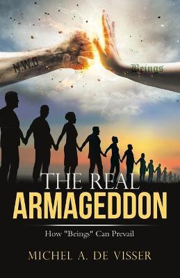 Libro The Real Armageddon : How  Beings  Can Prevail - Mi...